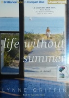 Life without Summer written by Lynne Griffin performed by Tanya Eby Sirois on CD (Unabridged)